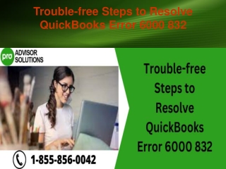 Trouble-free Steps to Resolve QuickBooks Error 6000 832