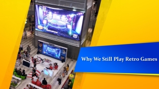 2.Why We Still Play Retro Games