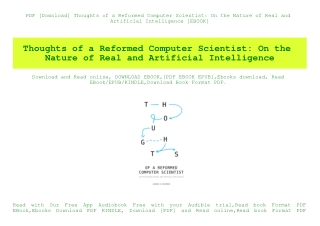 PDF [Download] Thoughts of a Reformed Computer Scientist On the Nature of Real and Artificial Intelligence [EBOOK]