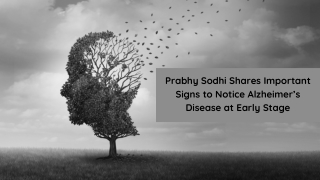 Prabhy Sodhi Shares Important Signs to Notice Alzheimer’s Disease at Early Stage