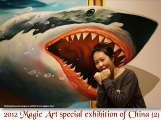 2012 Magic Art special exhibition of CHINA (part 2)