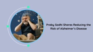 Praby Sodhi Shares Reducing the Risk of Alzheimer’s Disease