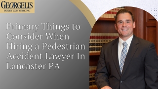 Primary Things to Consider When Hiring a Pedestrian Accident Lawyer In Lancaster