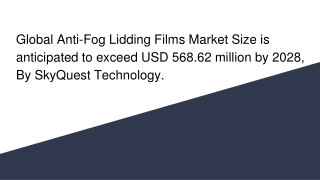 Global Anti-Fog Lidding Films Market Size is anticipated to exceed USD 568.62 million by 2028, By SkyQuest Technology.