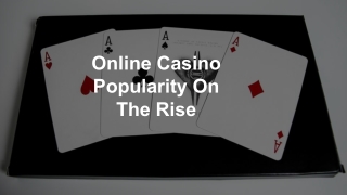 Online Casino Popularity On The Rise