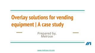 Overlay solution for vending equipment _ MNL case study