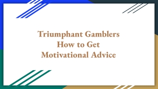 Triumphant Gamblers How to Get Motivational Advice