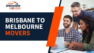 Brisbane to Melbourne Movers | Interstate Removalists Melbourne