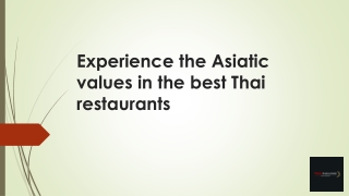 Experience the Asiatic values in the best Thai