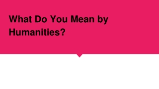 What Do You Mean by Humanities?