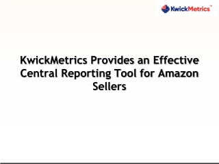 KwickMetrics Provides an Effective Central Reporting Tool for Amazon Sellers