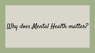 Why does Mental Health matter