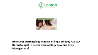 How Does Dermatology Medical Billing Company Assist A Dermatologist In Better Dermatology Revenue Cycle Management