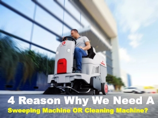 4 Reason Why We Need A sweeping machine or cleaning machine