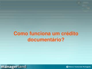 Como funciona um crédito documentário?