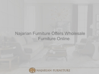 Najarian Furniture Offers Wholesale Furniture Online