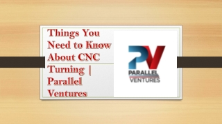 Things You Need to Know About CNC Turning | Parallel Ventures