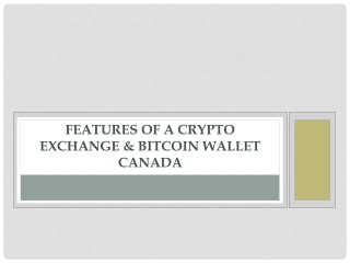 Features of A Crypto Exchange & Bitcoin Wallet Canada