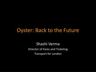 Oyster: Back to the Future
