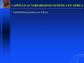 CAPÍTULO 14. VARIABILIDAD GENÉTICA EN ÁFRICA Variabilidad genética en África