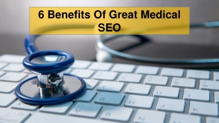 6 Benefits Of Great Medical SEO