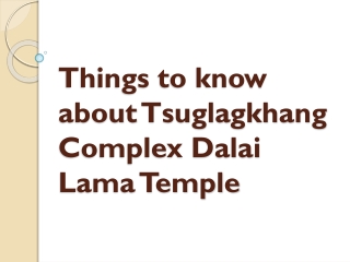 Things to know about Tsuglagkhang Complex Dalai Lama Temple