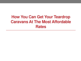 How You Can Get Your Teardrop Caravans at the Most Affordable Rates