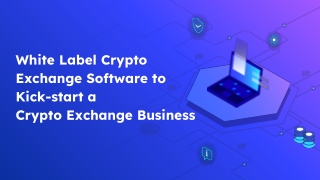 White Label Crypto Exchange Software to Kick-start a Crypto Exchange Business