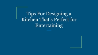 Tips For Designing a Kitchen That’s Perfect for Entertaining