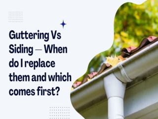 Guttering Vs Siding — When do I replace them and which comes first?