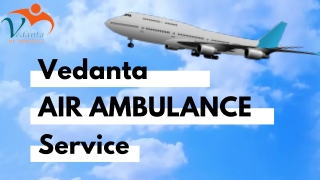 Vedanta Air Ambulance Service in Bangalore & Ranchi