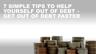 7 Simple Tips To Help Yourself Out Of Debt – Get Out of Debt Faster