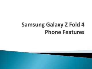 Samsung Galaxy Z Fold 4 Phone Features