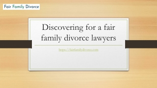 Discovering for a fair family divorce lawyers