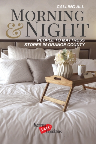 Calling all Morning and Night People to Mattress Stores in Orange County