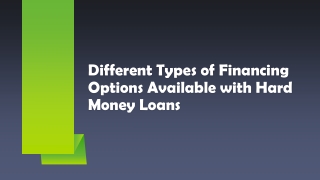 Different Types of Financing Options Available with Hard Money Loans