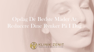 Opdag De Bedste Måder At Reducere Dine Rynker På I Dag