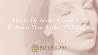 Opdag De Bedste Måder At Reducere Dine Rynker På I Dag