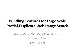 Bundling Features for Large Scale Partial-Duplicate Web Image Search