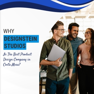 Why is Designstein Studios Is The Best Product Design Company in Costa Mesa?