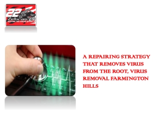 A REPAIRING STRATEGY THAT REMOVES VIRUS FROM THE ROOT, VIRUS REMOVAL FARMINGTON HILLS