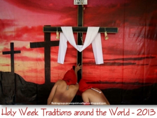 Holy Week Traditions (Easter) around the World 2013