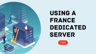 Benefits of using a France Dedicated Server