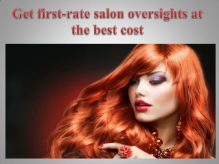 Get first-rate salon oversights at the best cost