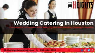 Five Aspects to Consider While Selecting The Best Wedding Catering In Houston