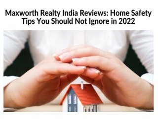 Maxworth Realty India Reviews - Home Safety Tips You Should Not Ignore in 2022