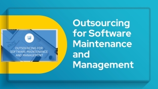 Outsourcing for Software Maintenance and Management