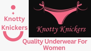 Knotty Knickers - Quality Underwear For Women