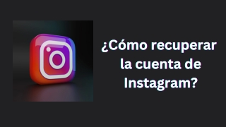 ¿Cómo recuperar la cuenta de Instagram?