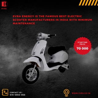 Evra  Energy Provide Famous Top Ev Scooter in india with Best Style, Performance, Comfort